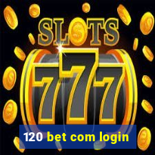 120 bet com login